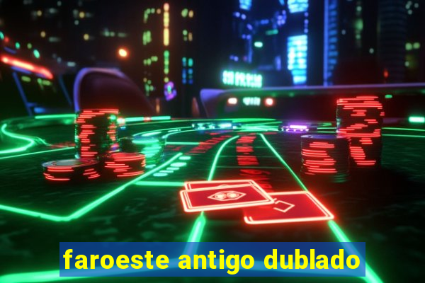 faroeste antigo dublado